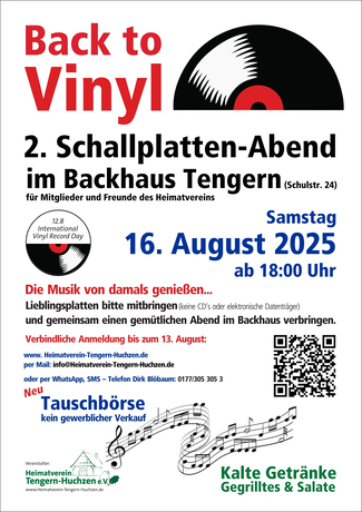 Ein Plakat mit diesen Informationen: "Back to Vinyl" - Wir laden herzlich ein zum 2. Schallplatten-Abend im Backhaus in Tengern! Am Samstag, 16.8.2025 ab 18.00 Uhr könnt ihr Musik und einen gemütlichen Abend mit kalten Getränken, Gegrilltem und Salat im Backhaus genießen. Bringt gerne eure Vinyl- Lieblingsplatten mit (keine CDs oder elektronische Datenträger!). Es gibt auch eine Tauschbörse (kein gewerblicher Verkauf!) Wir bitten um Anmeldung bis zum 13.8. bei Dirk Blöbaum, Tel. 0177 3053053 oder per E-Mail an info@heimatverein-tengern-huchzen.de